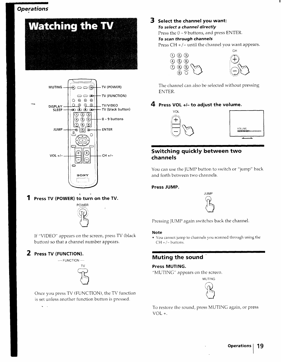 Watching the tv, 1 press tv (power) to turn on the tv, 3 select the channel you want | 4 press vol +/- to adjust the volume, Switching quickly between two channels, Press jump, 2 press tv (function), Muting the sound, Press muting, Operations | Sony KV-27S25 User Manual | Page 19 / 42
