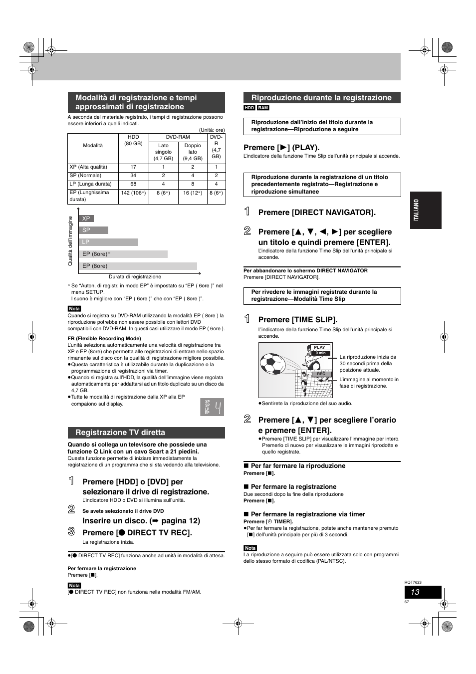 Inserire un disco. ( ➡ pagina 12), Premere [ ¥ direct tv rec, Premere [ 1 ] (play) | Premere [direct navigator, Premere [time slip, Registrazione tv diretta, Riproduzione durante la registrazione | Panasonic SCHT1500 User Manual | Page 67 / 164