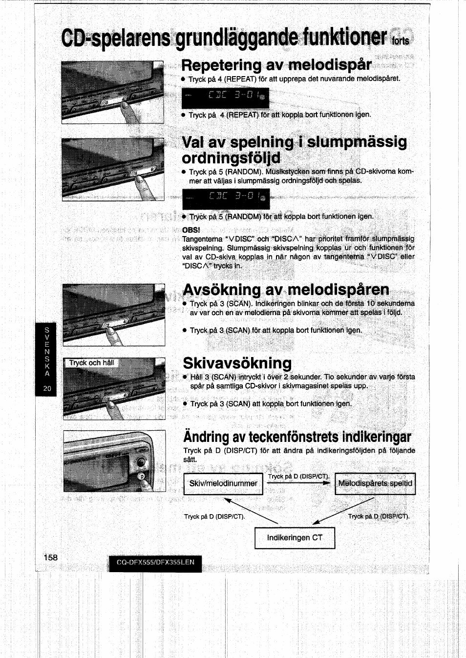 Repetering av melodispär, Val av spelning i slumpmassig ordningafoljd, Avsökning av melodispären | Skivavsökning, Ändring av teckenfönstrets indikeringar, Forts | Panasonic CQDFX555 User Manual | Page 158 / 236
