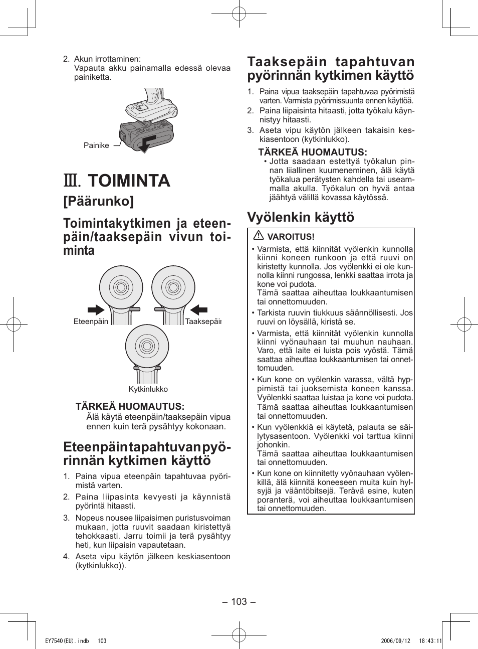 Toiminta, Eteenpäin tapahtuvan pyö- rinnän kytkimen käyttö, Taaksepäin tapahtuvan pyörinnän kytkimen käyttö | Vyölenkin käyttö | Panasonic EY7540 User Manual | Page 103 / 136