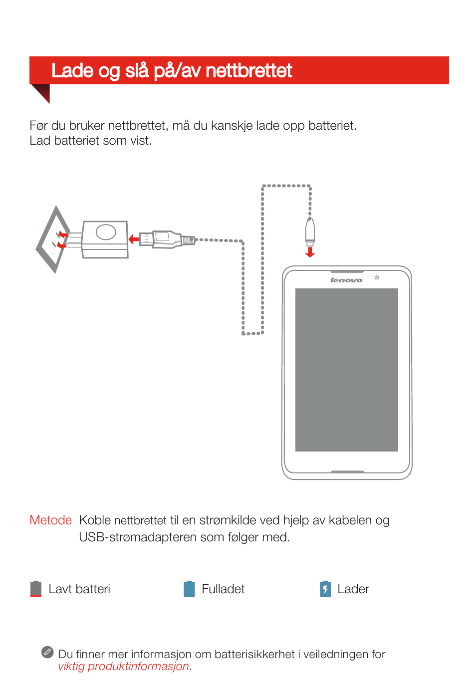 Lade og slå på/av nettbrettet | Lenovo A8-50 Tablet User Manual | Page 47 / 80