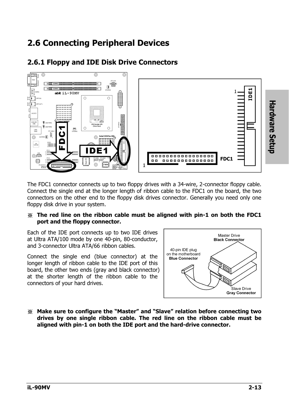 Connecting peripheral devices, Floppy and ide disk drive connectors, 6 connecting peripheral devices -13 | 1 floppy and ide disk drive connectors -13, Hardware setup, 6 connecting peripheral devices | Abit IL-90MV User Manual | Page 21 / 72