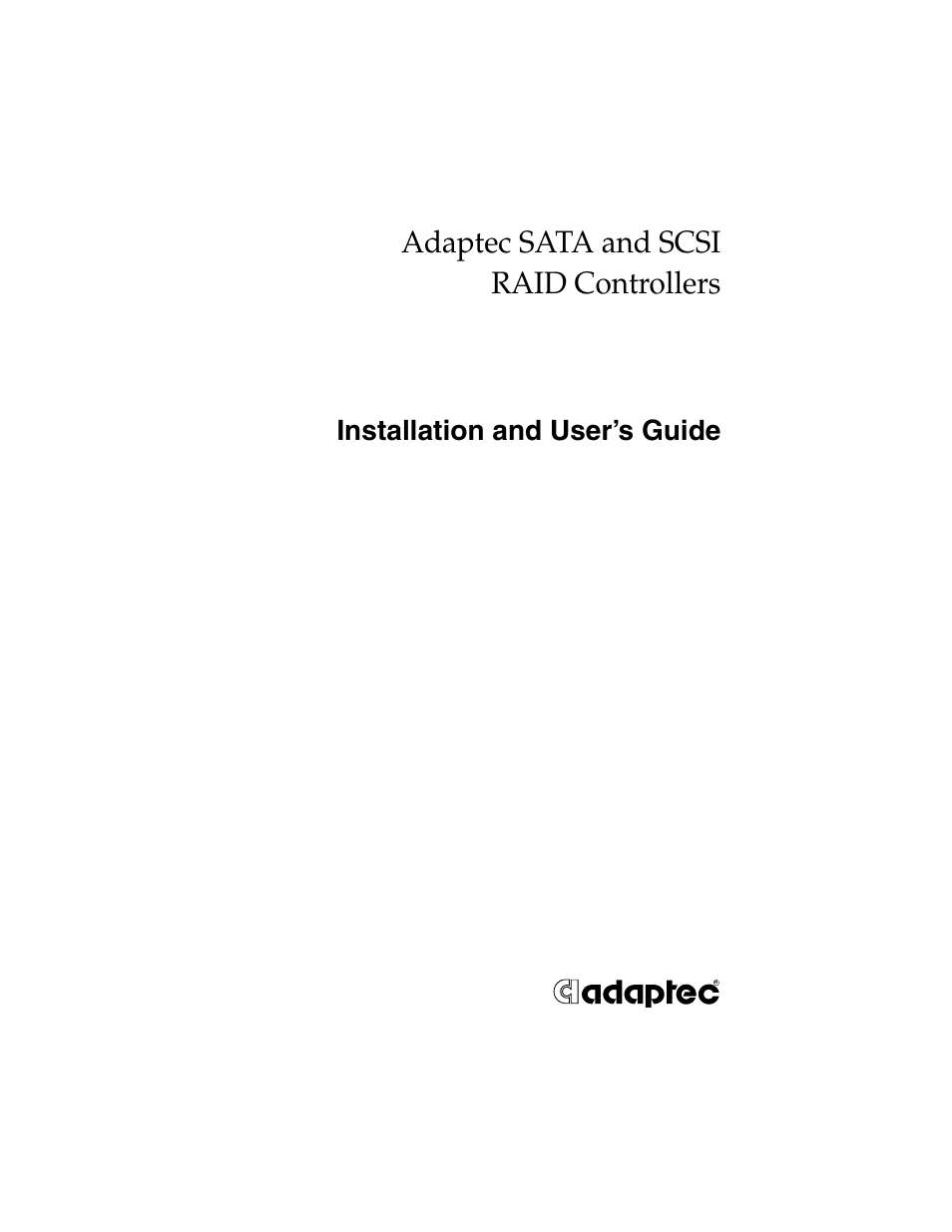 Adaptec sata and scsi raid controllers, Installation and user’s guide | Adaptec SATA AND SCSI RAID CONTROLLERS User Manual | Page 2 / 165