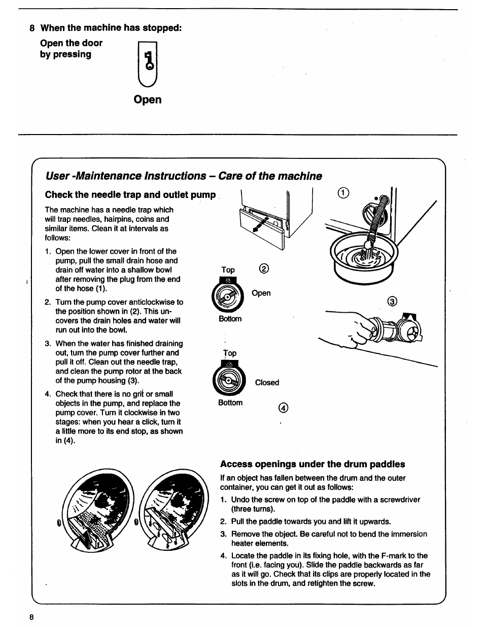 8 when the machine has stopped, Open the door by pressing, Open | Check the needie trap and outiet pump, Access openings under the drum paddles | ASKO 11505 User Manual | Page 8 / 16