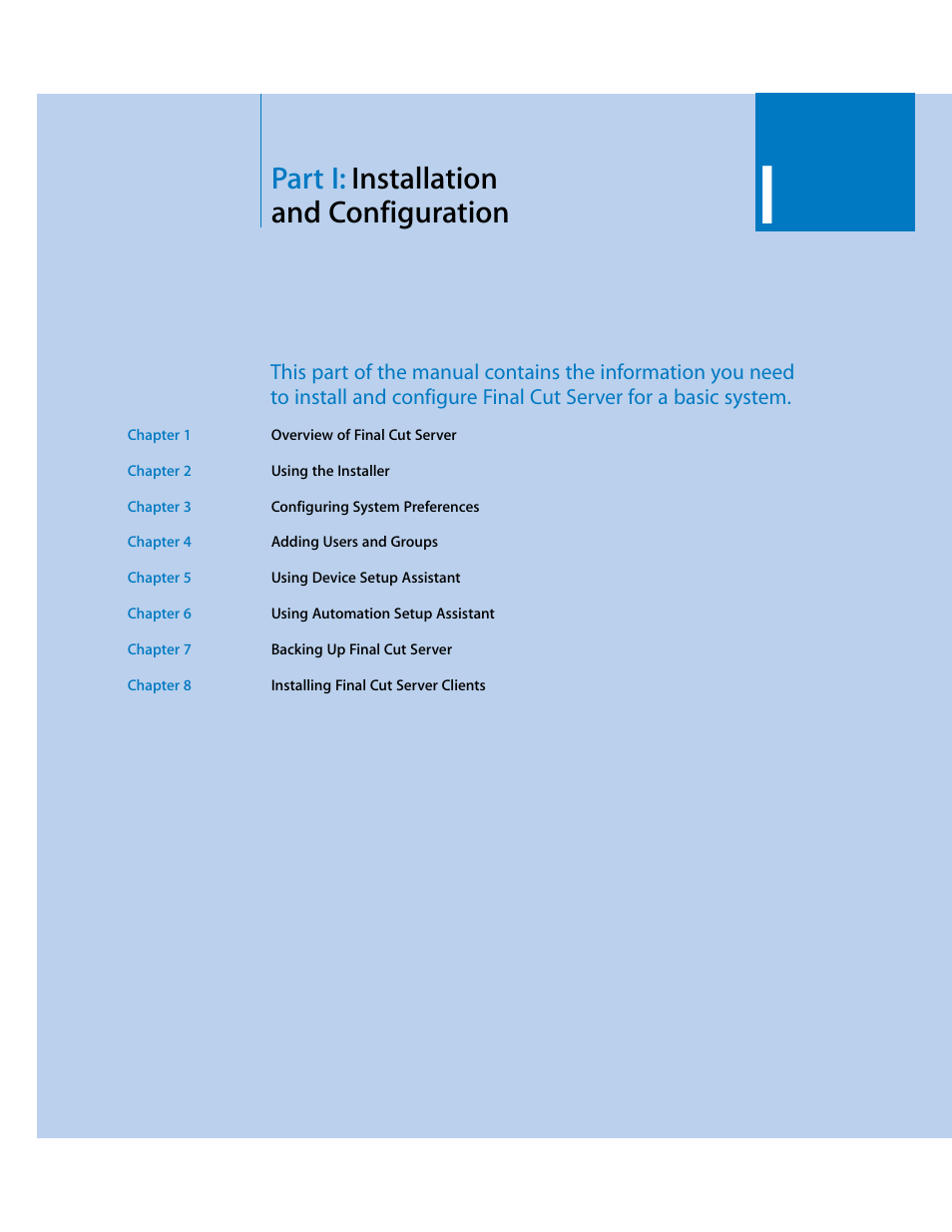 Parti: installation andconfiguration, Part i, Installation and configuration | Part i: installation and configuration | Apple Final Cut Server User Manual | Page 11 / 238