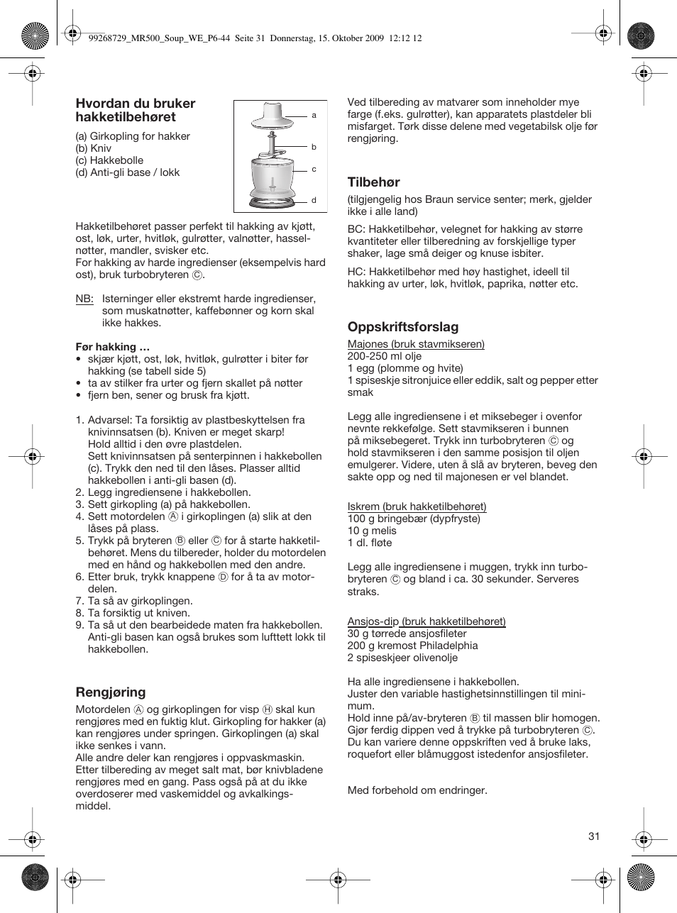 Hvordan du bruker hakketilbehøret, Rengjøring, Tilbehør | Oppskriftsforslag | Braun MR 500 Soup User Manual | Page 30 / 40