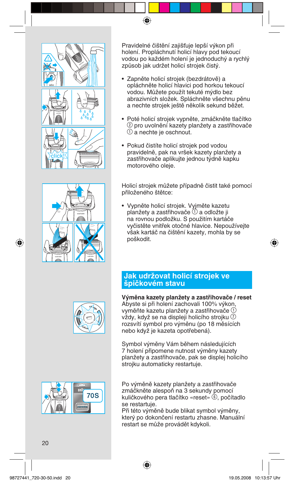 Jak udrïovat holicí strojek ve ‰piãkovém stavu, Pro uvolnûní kazety planïety a zastﬁihovaãe, Vïdy, kdyï se na displeji holicího strojku | Click | Braun 750 User Manual | Page 20 / 61