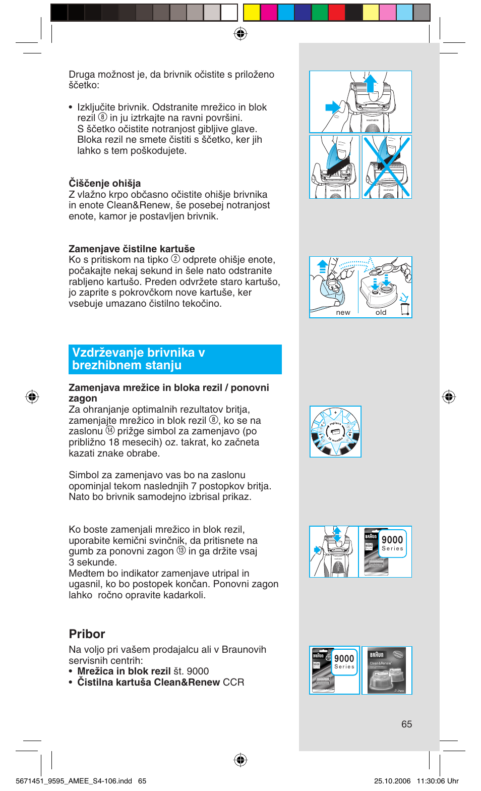 Vzdrïevanje brivnika v brezhibnem stanju, Pribor, Ko se na zaslonu | Braun 5671 User Manual | Page 64 / 104