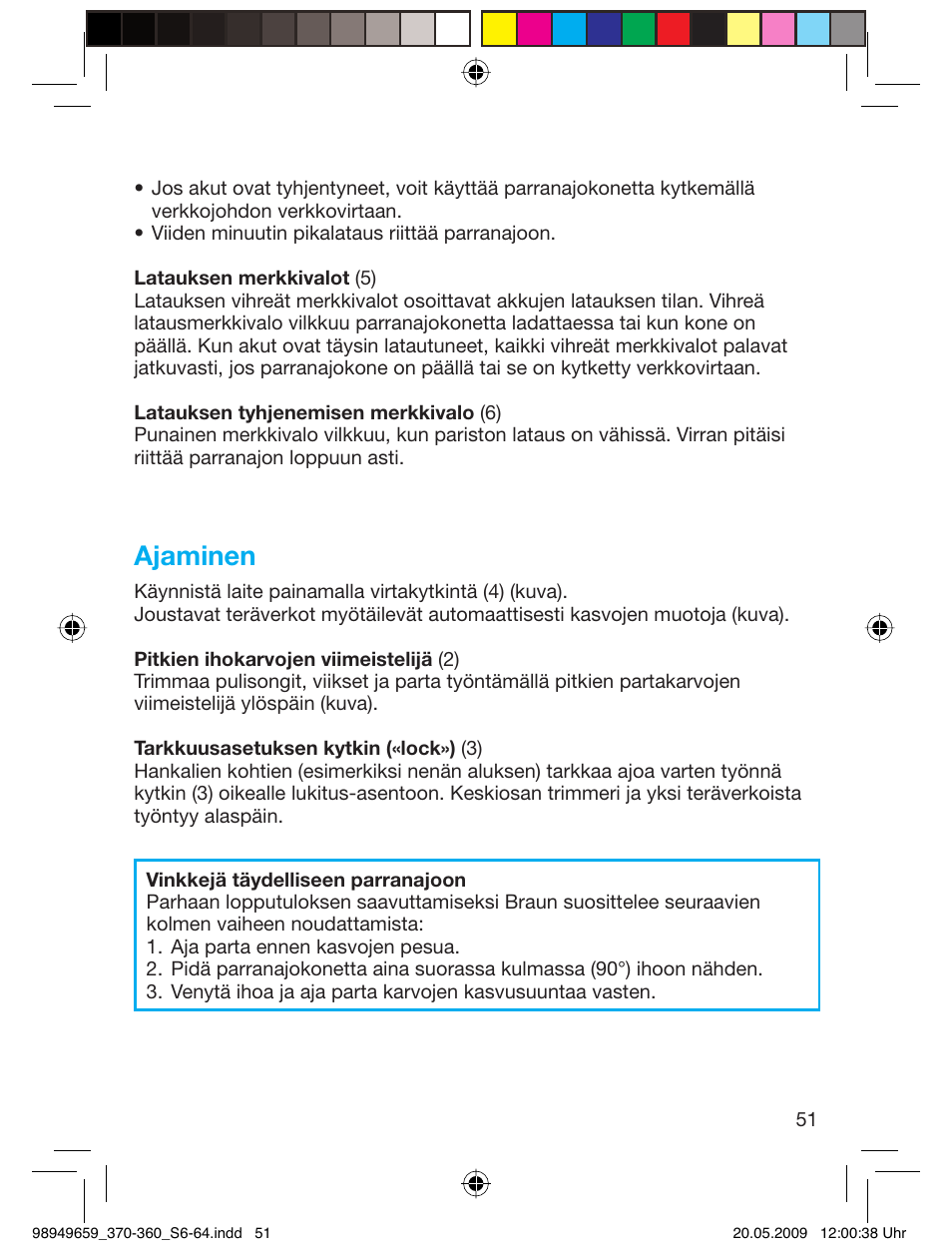 Ajaminen | Braun 370 User Manual | Page 50 / 61