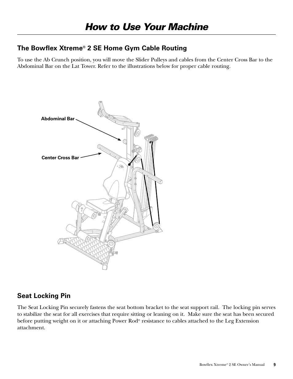 How to use your machine, The bowflex xtreme, 2 se home gym cable routing | Seat locking pin | Bowflex Xtreme 2 SE User Manual | Page 11 / 92