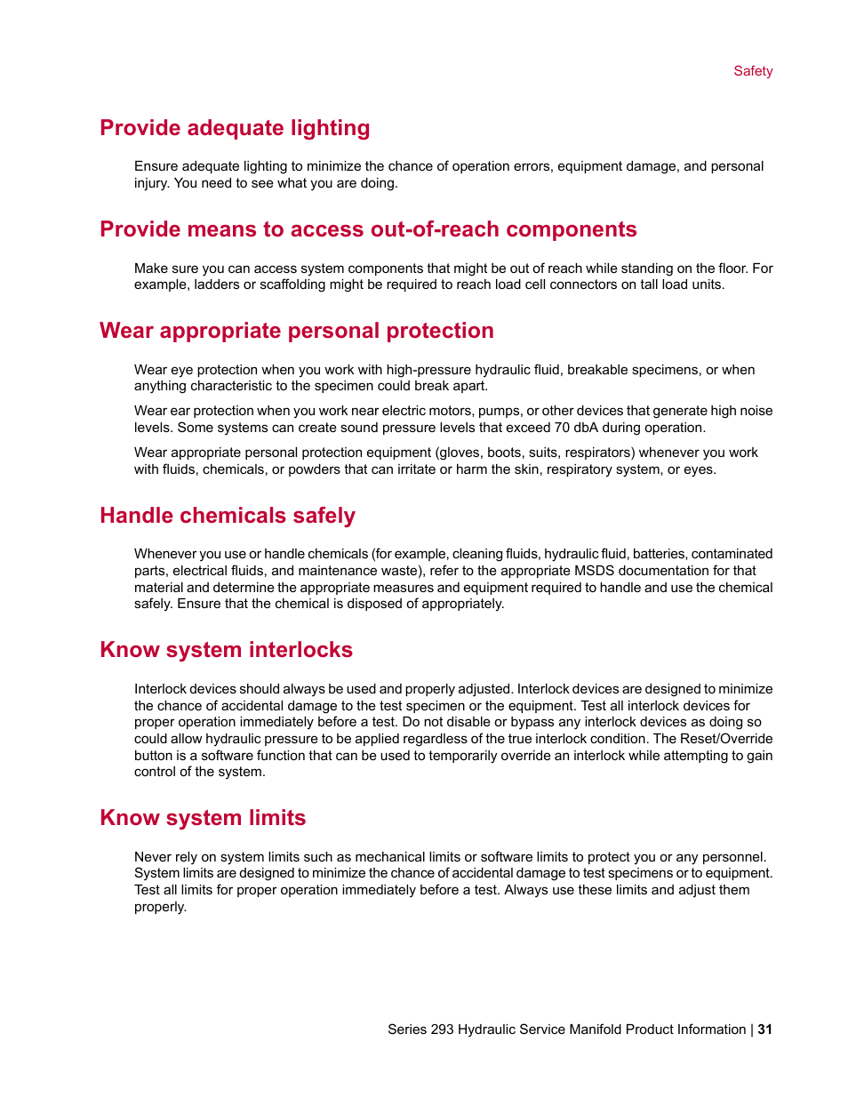 Provide adequate lighting, Provide means to access out-of-reach components, Wear appropriate personal protection | Handle chemicals safely, Know system interlocks, Know system limits | MTS Hydraulic Service Manifold Model 293-12B User Manual | Page 31 / 52