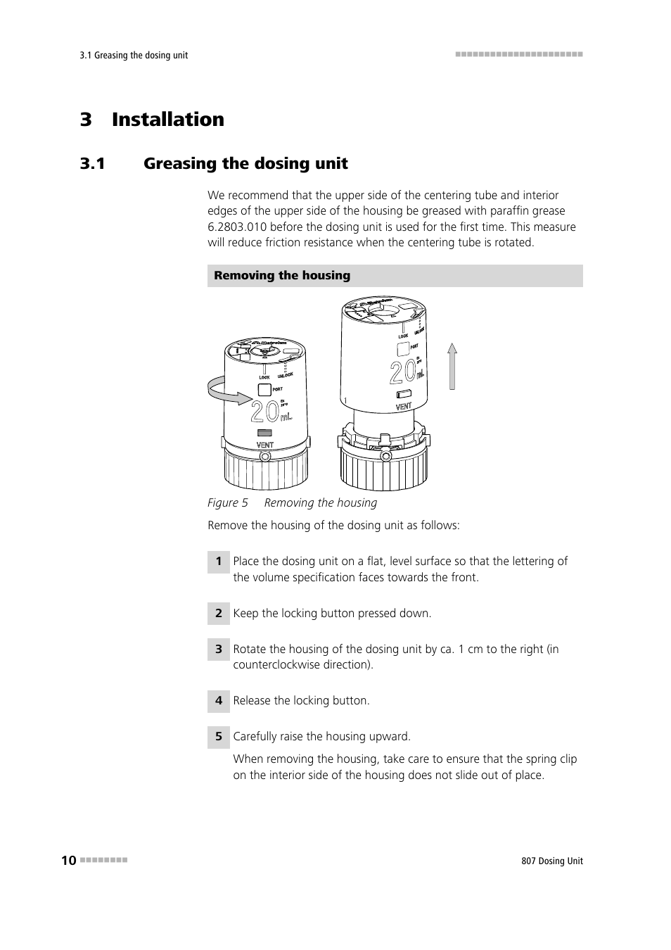 3 installation, 1 greasing the dosing unit, Greasing the dosing unit | Figure 5, Removing the housing | Metrohm 807 Dosing Unit User Manual | Page 18 / 63