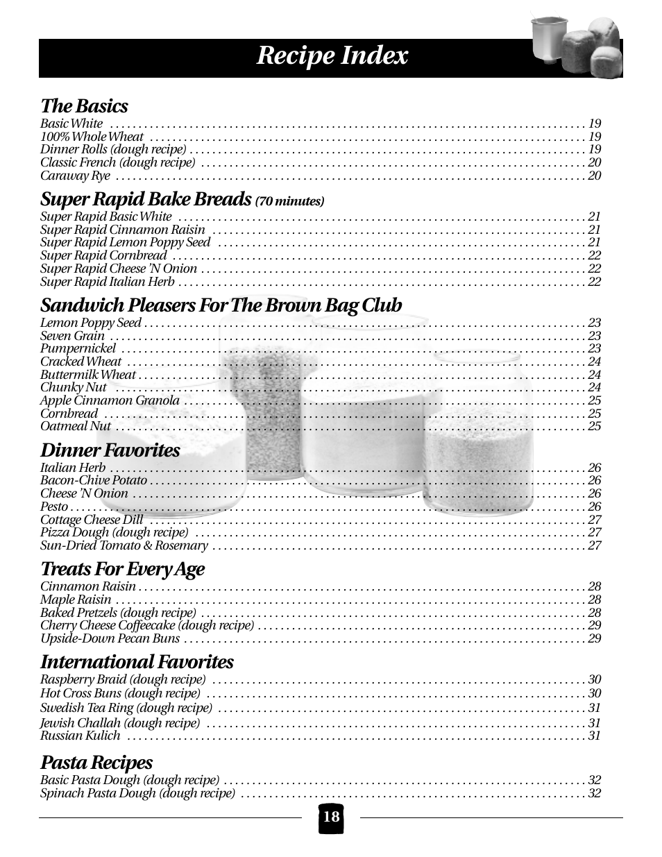 Recipe index, The basics, Super rapid bake breads | Sandwich pleasers for the brown bag club, Dinner favorites, Treats for every age, International favorites, Pasta recipes | Black & Decker B1561 User Manual | Page 18 / 36