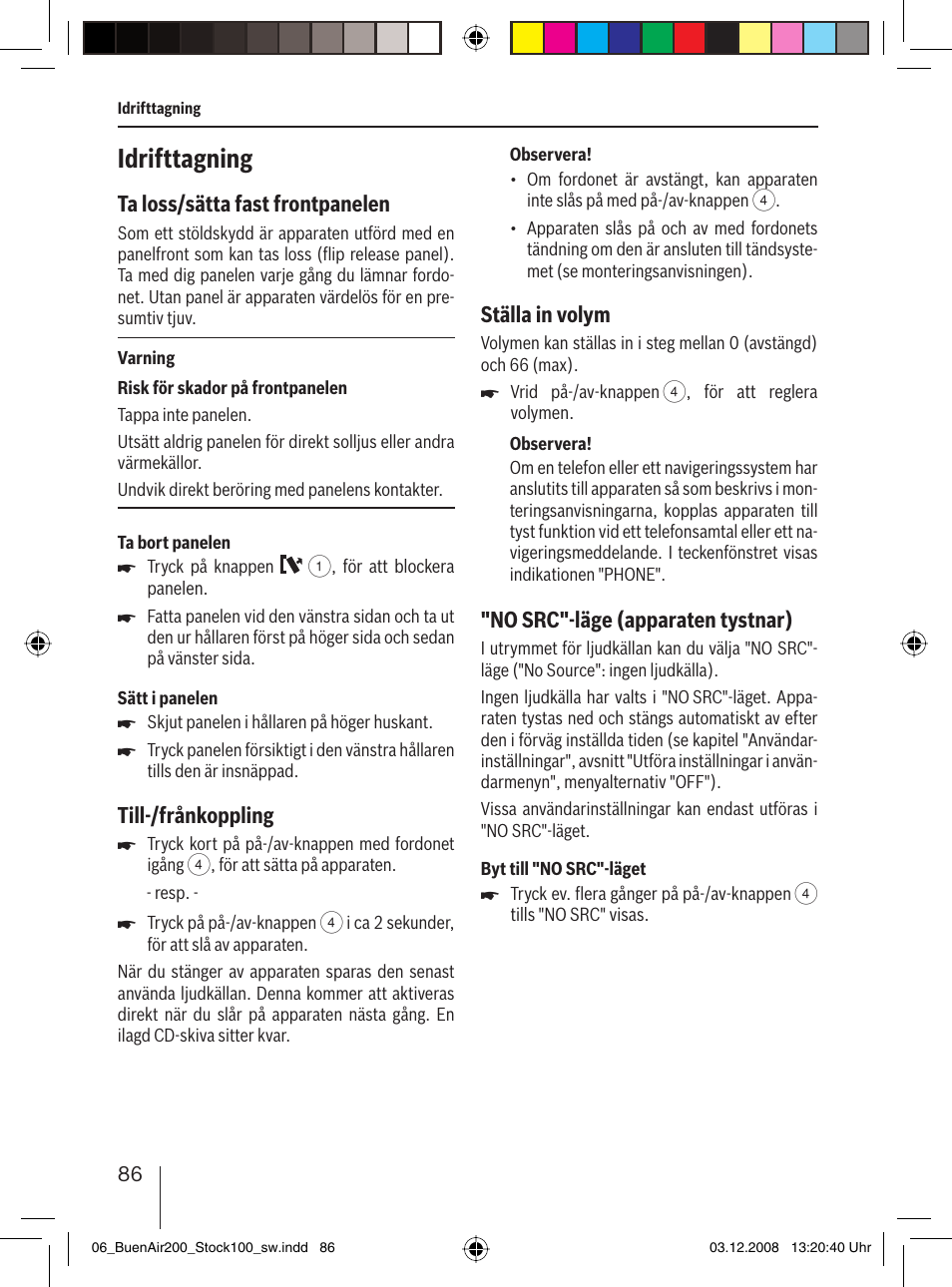 Idrifttagning, Ta loss/sätta fast frontpanelen, Till-/frånkoppling | Ställa in volym, No src"-läge (apparaten tystnar) | Blaupunkt BUENOS AIRES 200 7 649 020 110 User Manual | Page 86 / 140
