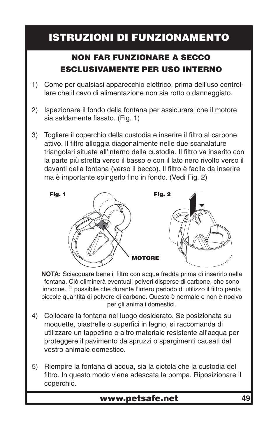 Istruzioni di funzionamento | Petsafe Drinkwell® Big Dog Pet Fountain User Manual | Page 49 / 67