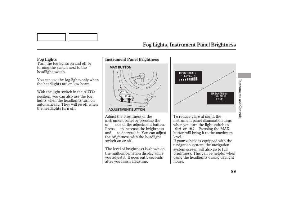 Fog lights, instrument panel brightness | Acura 2007 TL - Owner's Manual User Manual | Page 92 / 369