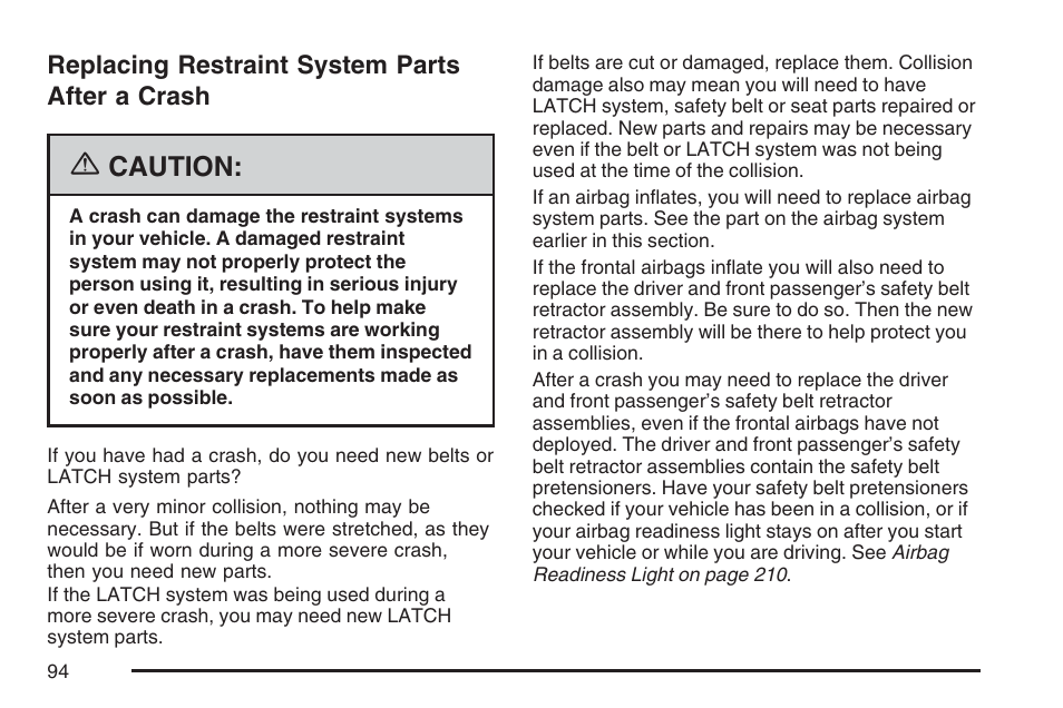 Replacing restraint system parts after a crash, Replacing restraint system parts, After a crash | Caution | Buick 2007 Terraza User Manual | Page 94 / 562