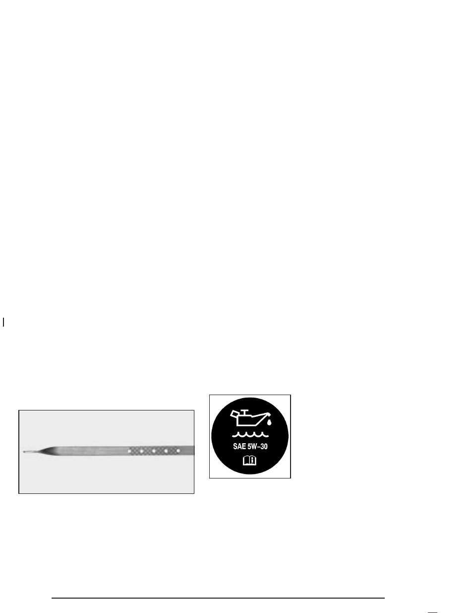 When to add engine oil, What kind of engine oil to use | Buick 2005 Park Avenue User Manual | Page 246 / 388