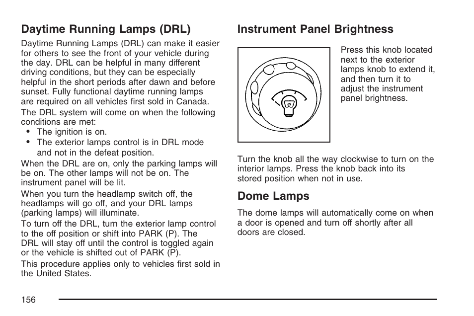 Daytime running lamps (drl), Instrument panel brightness, Dome lamps | GMC 2007 Savana User Manual | Page 156 / 452