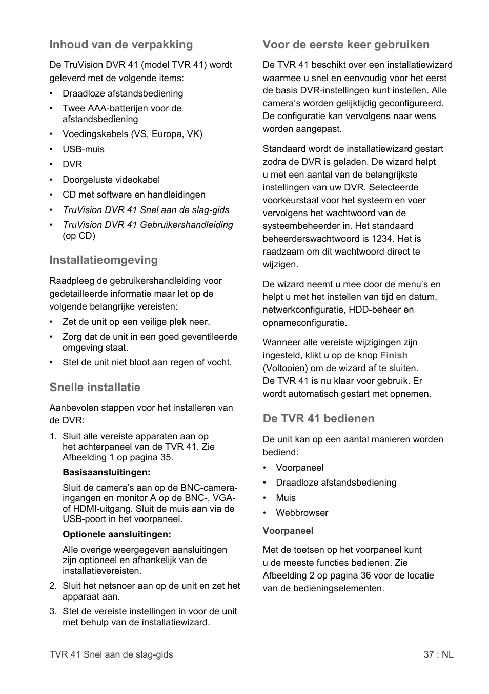 Inhoud van de verpakking, Installatieomgeving, Snelle installatie | Voor de eerste keer gebruiken, De tvr 41 bedienen | Interlogix DVR 41 Quick Start User Manual | Page 39 / 68