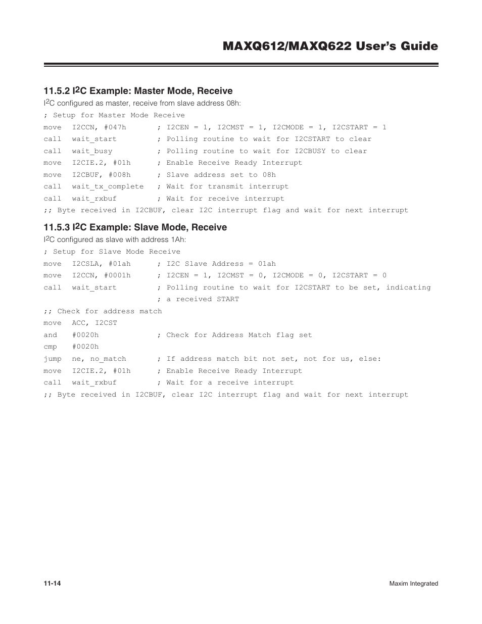 2 i2c example: master mode, receive, 3 i2c example: slave mode, receive, 11 .5 .2 i | C example: master mode, receive -14, 11 .5 .3 i, C example: slave mode, receive -14, C example: master mode, receive, C example: slave mode, receive | Maxim Integrated MAXQ622 User Manual | Page 169 / 255
