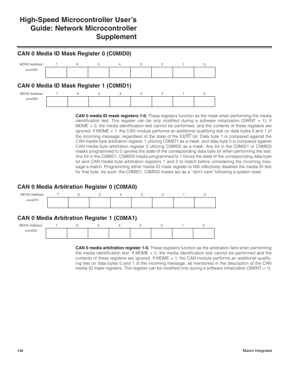 Can 0 media id mask register 0 (comid0), Can 0 media id mask register 1 (comid1), Can 0 media arbitration register 0 (c0ma0) | Can 0 media arbitration register 1 (c0ma1), Can 0 media id mask register 0 (c0mid0), Can 0 media id mask register 1 (c0mid1) | Maxim Integrated High-Speed Microcontroller Users Guide: Network Microcontroller Supplement User Manual | Page 139 / 221