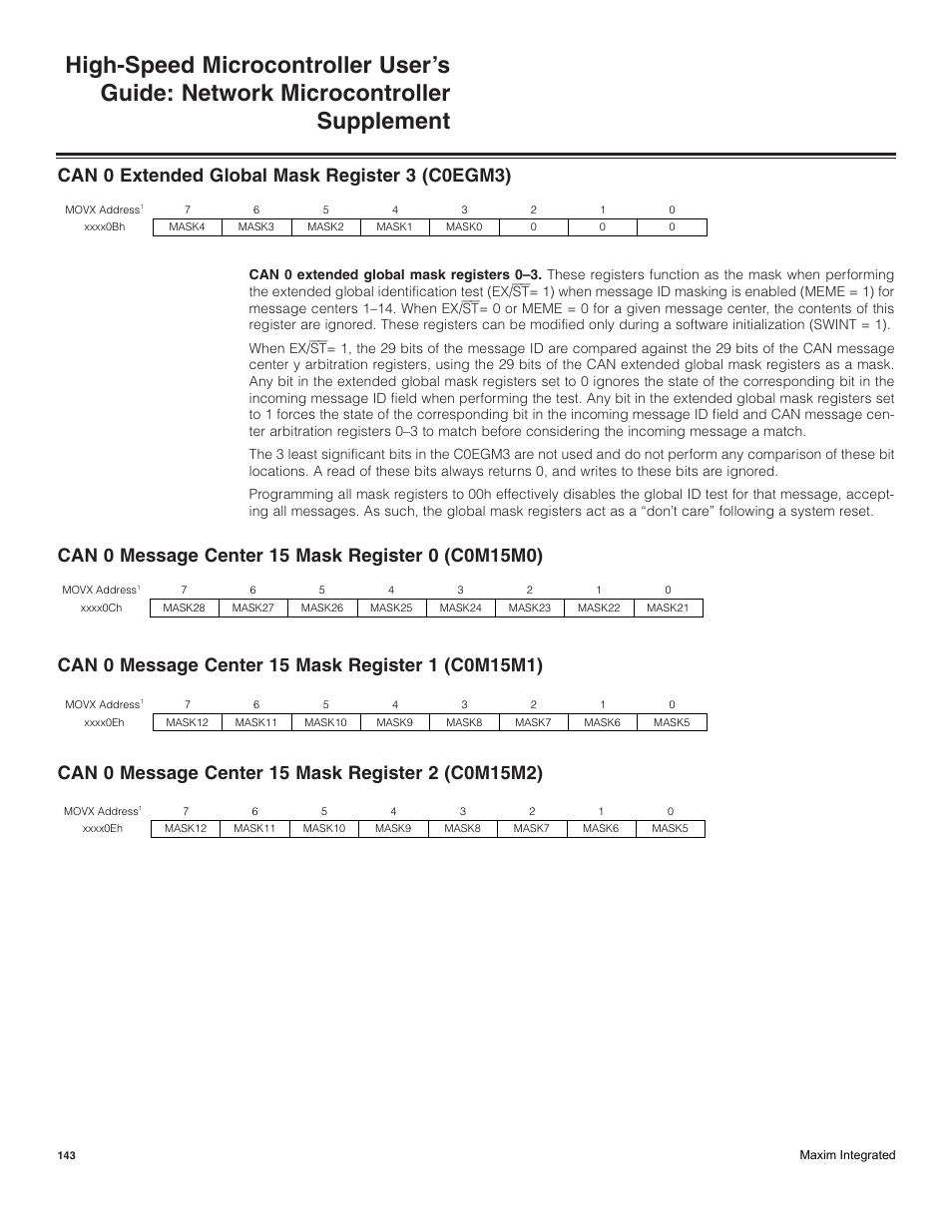 Can 0 extended global mask register 3 (c0egm3), Can 0 message center 15 mask register 0 (c0m15m0), Can 0 message center 15 mask register 1 (c0m15m1) | Can 0 message center 15 mask register 2 (c0m15m2) | Maxim Integrated High-Speed Microcontroller Users Guide: Network Microcontroller Supplement User Manual | Page 143 / 221