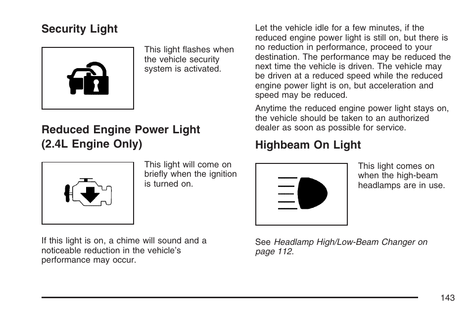Security light, Reduced engine power light (2.4l engine only), Highbeam on light | Security light reduced engine power light, 4l engine only) | Pontiac 2007 Solstice User Manual | Page 143 / 396