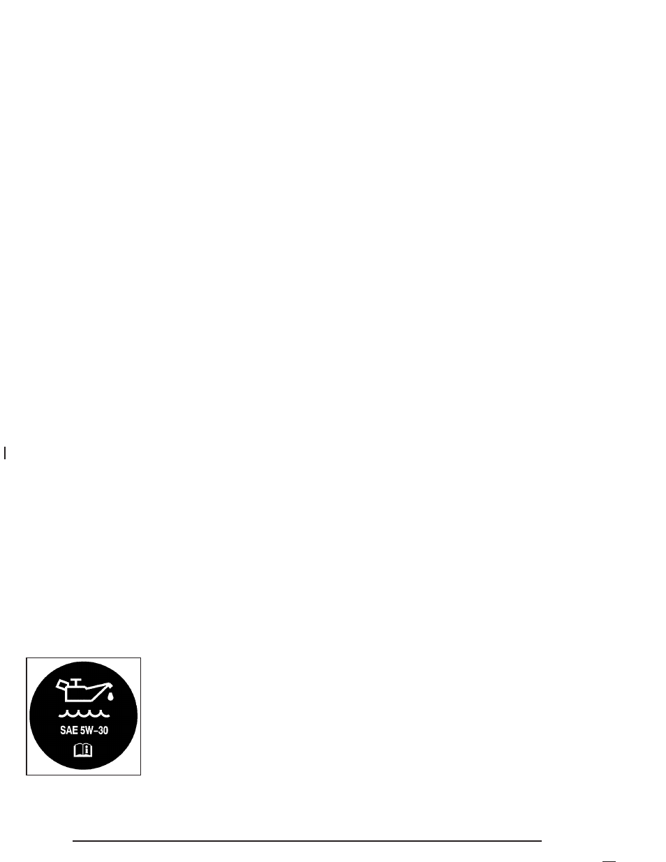 When to add engine oil, What kind of engine oil to use | Pontiac 2004 Grand Am User Manual | Page 242 / 364