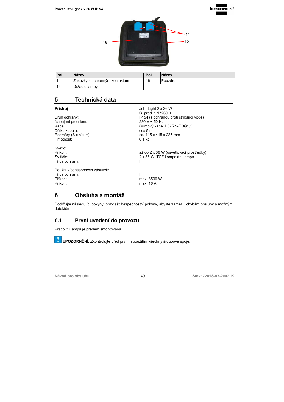 5 technická data, 6 obsluha a montáž, 1 první uvedení do provozu | Brennenstuhl Power-Jet-Light 2 x 36 Watt IP54 spotlight 5m H07RN-F 3G1,5 2x2850lm Energy efficiency class B User Manual | Page 49 / 52
