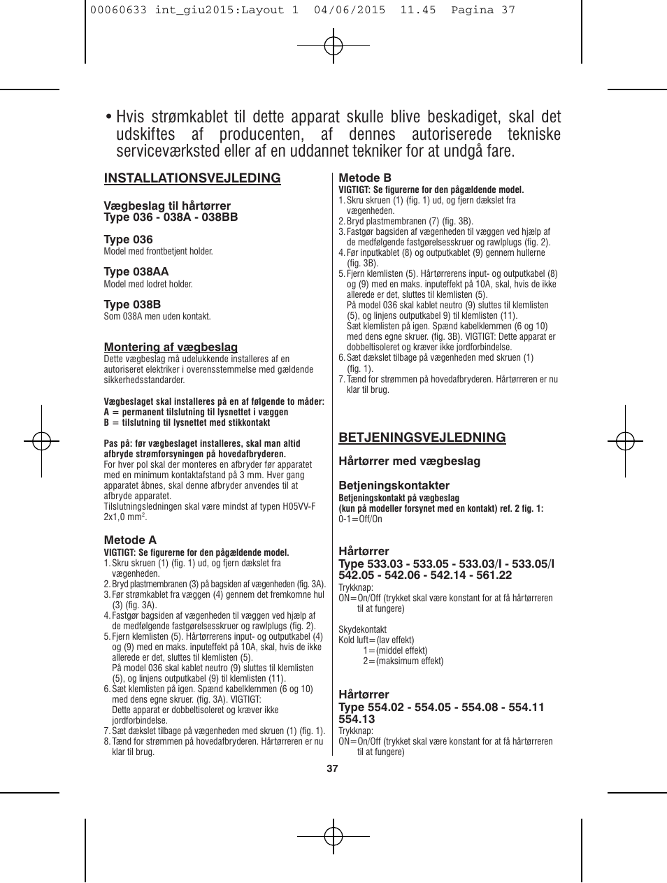 Betjeningsvejledning, Installationsvejleding | VALERA Premium 1600 Compact Super 1600 W User Manual | Page 33 / 74