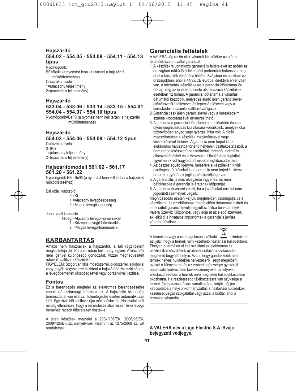 Garanciális feltételek, Karbantartás | VALERA Premium 1600 Compact Super 1600 W User Manual | Page 37 / 74