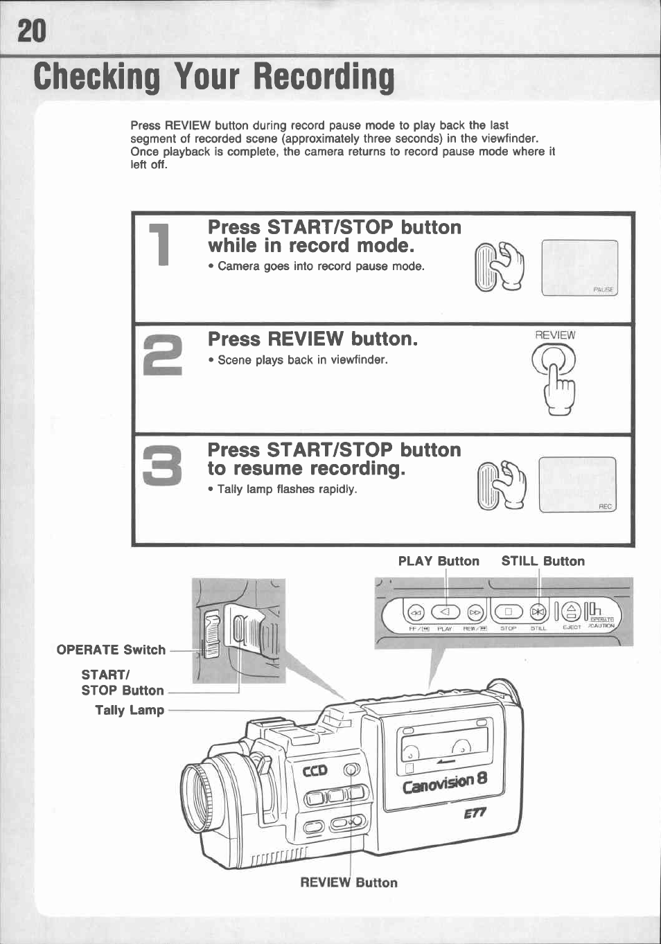 Checking your recording, Press start/stop button whiie in record mode, Press review button | Press start/stop button to resume recording | Canon E 77 User Manual | Page 22 / 65