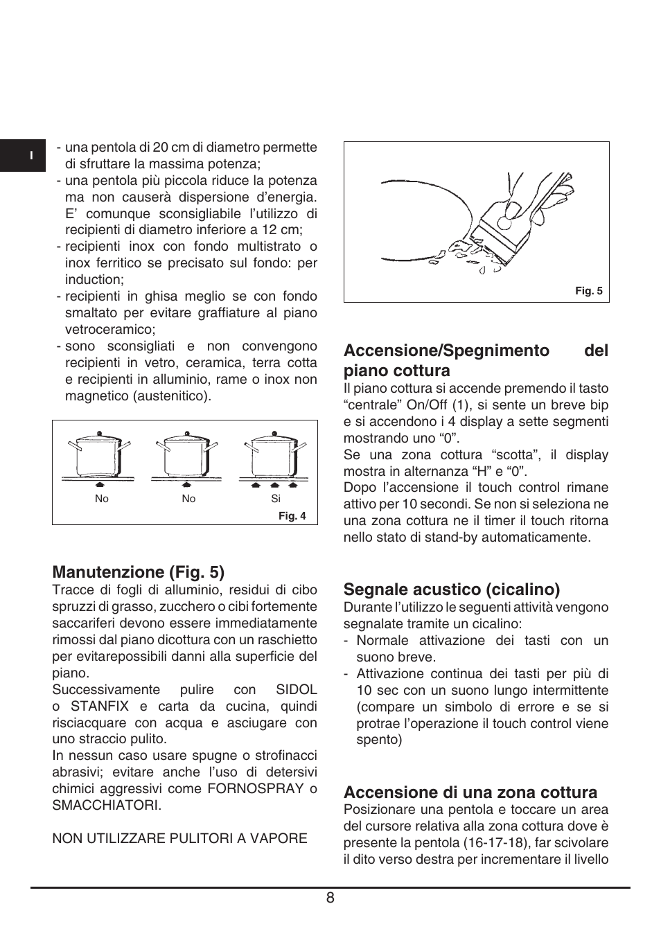 Accensione/spegnimento del piano cottura, Segnale acustico (cicalino), Accensione di una zona cottura | Manutenzione (fig. 5) | Fulgor Milano FSH 774 ID TS User Manual | Page 8 / 100