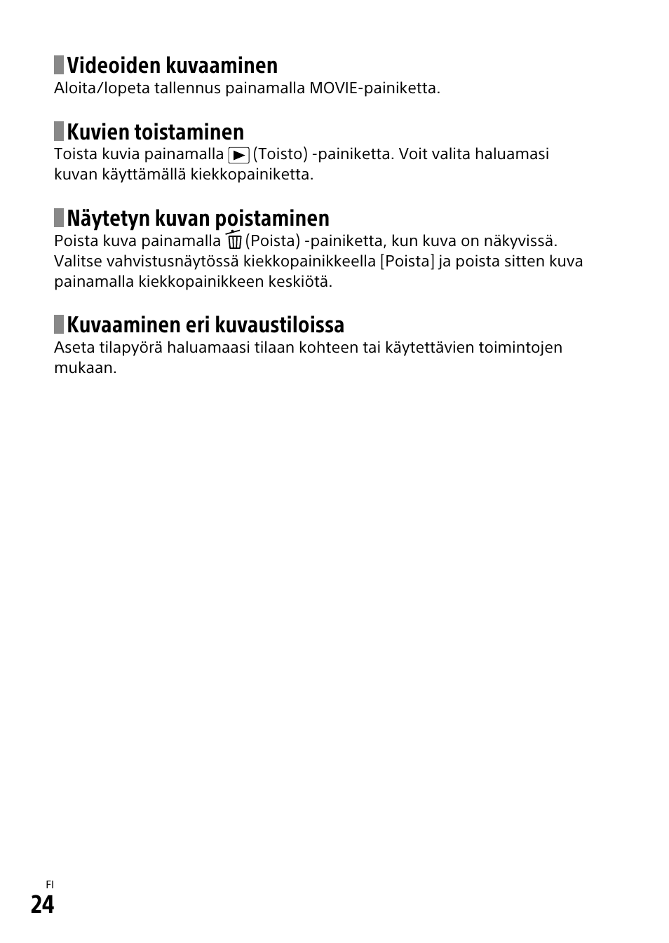 Videoiden kuvaaminen, Kuvien toistaminen, Näytetyn kuvan poistaminen | Kuvaaminen eri kuvaustiloissa | Sony α6500 ILCE-6500 User Manual | Page 440 / 507