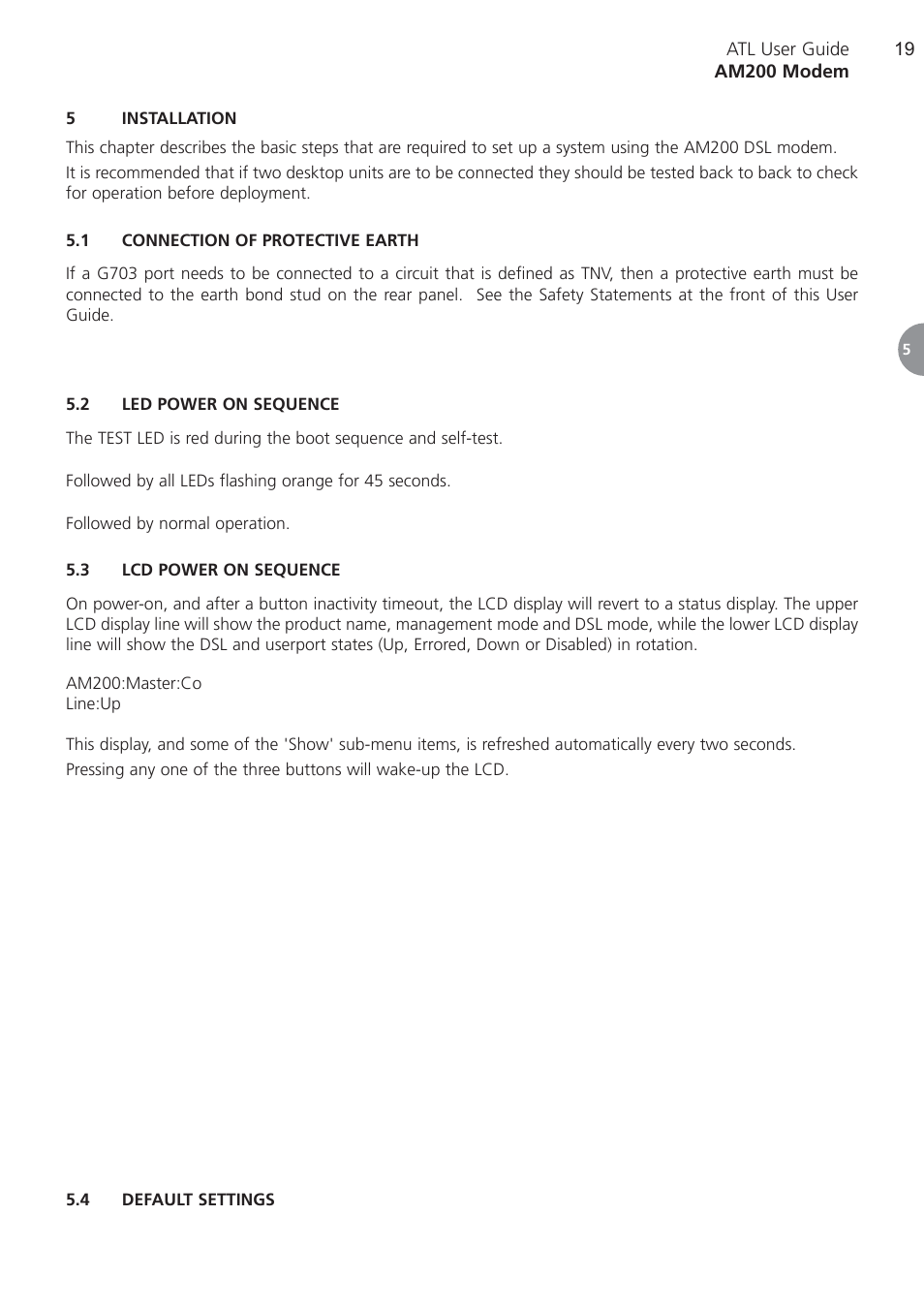 5 installation, 1 connection of protective, 2 led power on sequence | 3 lcd power on sequence, 4 default settings, Installation, Connection of protective earth, Led power on sequence, Lcd power on sequence, Default settings | ATL Telecom AM200 User Manual | Page 19 / 145