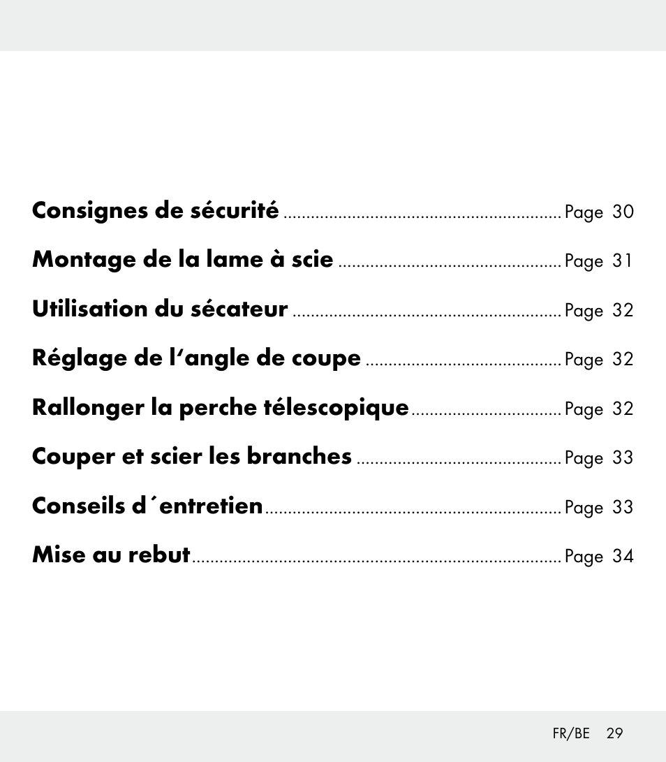 Consignes de sécurité, Montage de la lame à scie, Utilisation du sécateur | Réglage de l‘angle de coupe, Rallonger la perche télescopique, Couper et scier les branches, Conseils d´entretien, Mise au rebut | Florabest Z31309 User Manual | Page 29 / 47