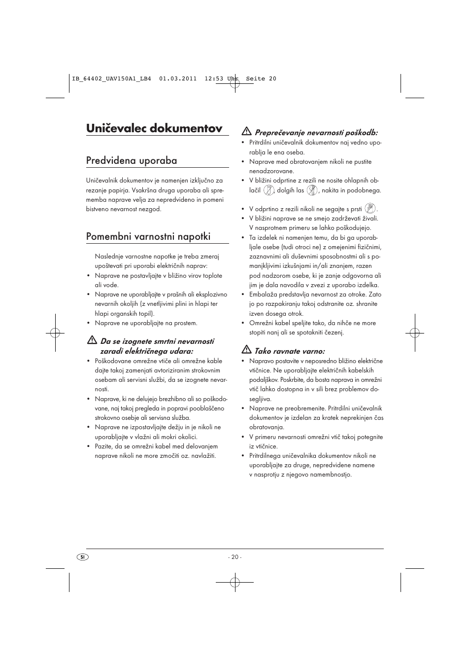 Uničevalec dokumentov, Predvidena uporaba, Pomembni varnostni napotki | Preprečevanje nevarnosti poškodb, Tako ravnate varno | United Office UAV 150 A1 User Manual | Page 22 / 44