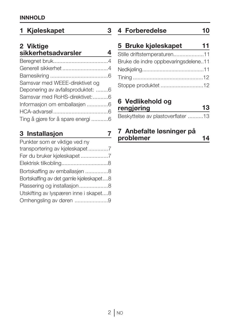 1 kjøleskapet 3 2 viktige sikkerhetsadvarsler 4, 3 installasjon 7, 6 vedlikehold og rengjøring 13 | 7 anbefalte løsninger på problemer 14 | GRAM KS 3315-93 X/1 User Manual | Page 20 / 84