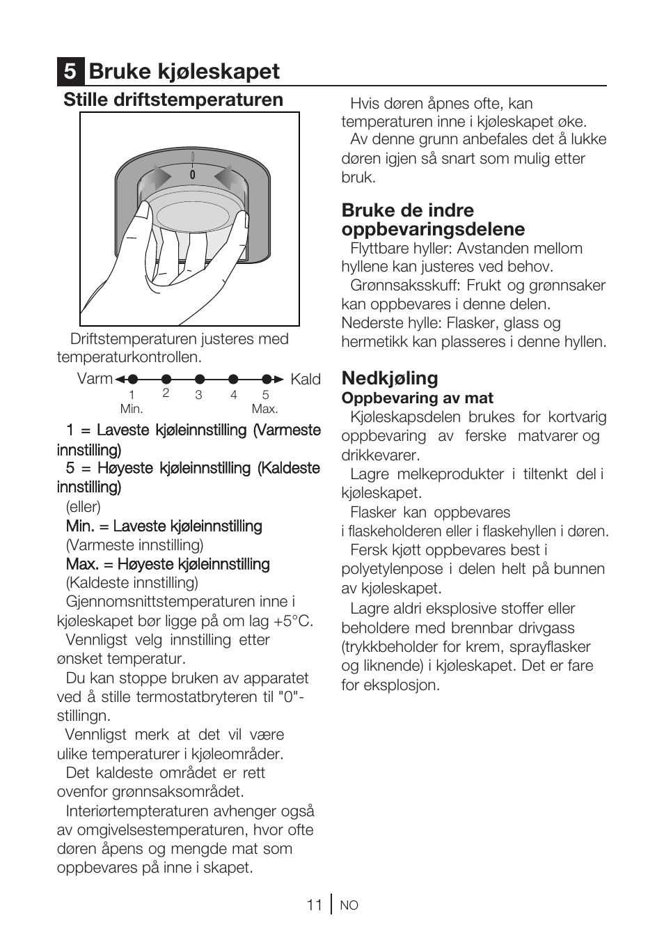 5bruke kjøleskapet, Bruke de indre oppbevaringsdelene, Nedkjøling | Stille driftstemperaturen | GRAM KS 3315-93 X/1 User Manual | Page 29 / 84