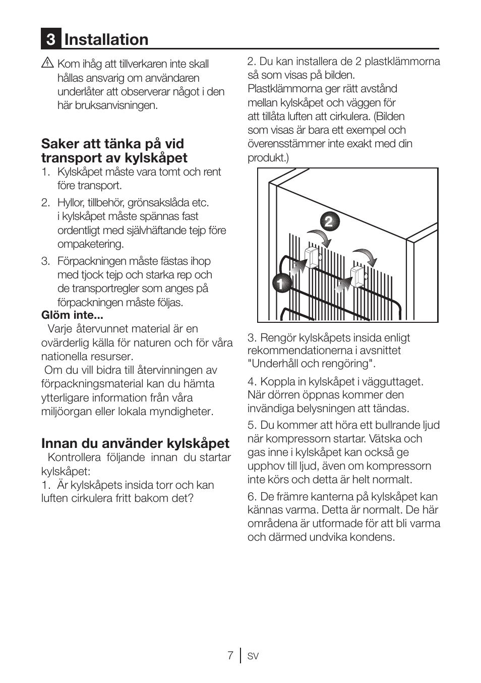 3installation, Saker att tänka på vid transport av kylskåpet, Innan du använder kylskåpet | GRAM KS 3315-93 X/1 User Manual | Page 41 / 84