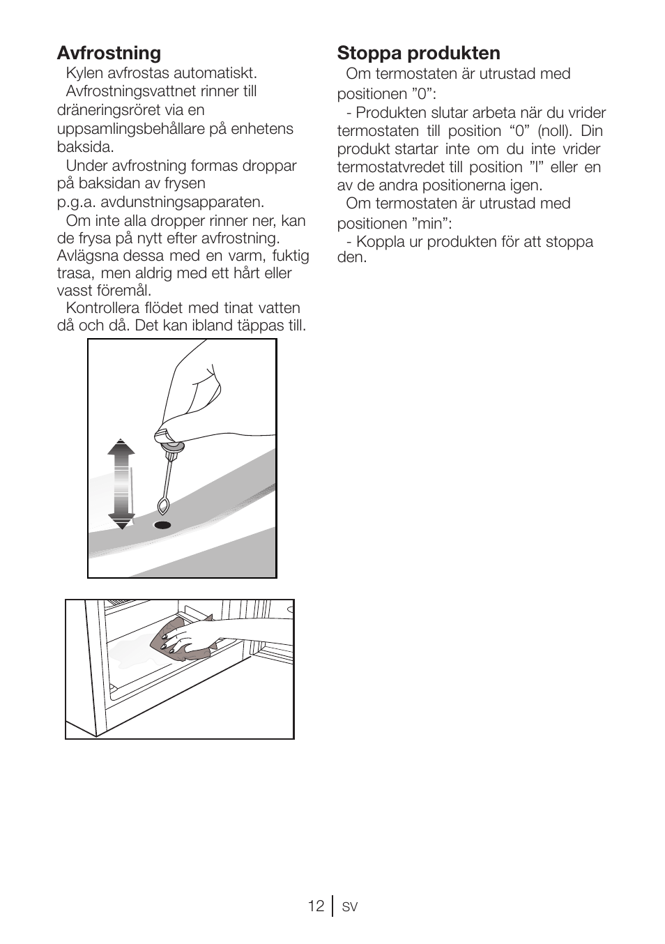 Avfrostning, Stoppa produkten | GRAM KS 3315-93 X/1 User Manual | Page 46 / 84