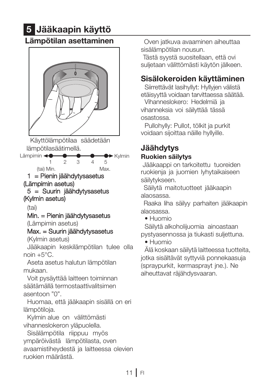 5jääkaapin käyttö, Lämpötilan asettaminen, Sisälokeroiden käyttäminen | Jäähdytys | GRAM KS 3315-93 X/1 User Manual | Page 61 / 84