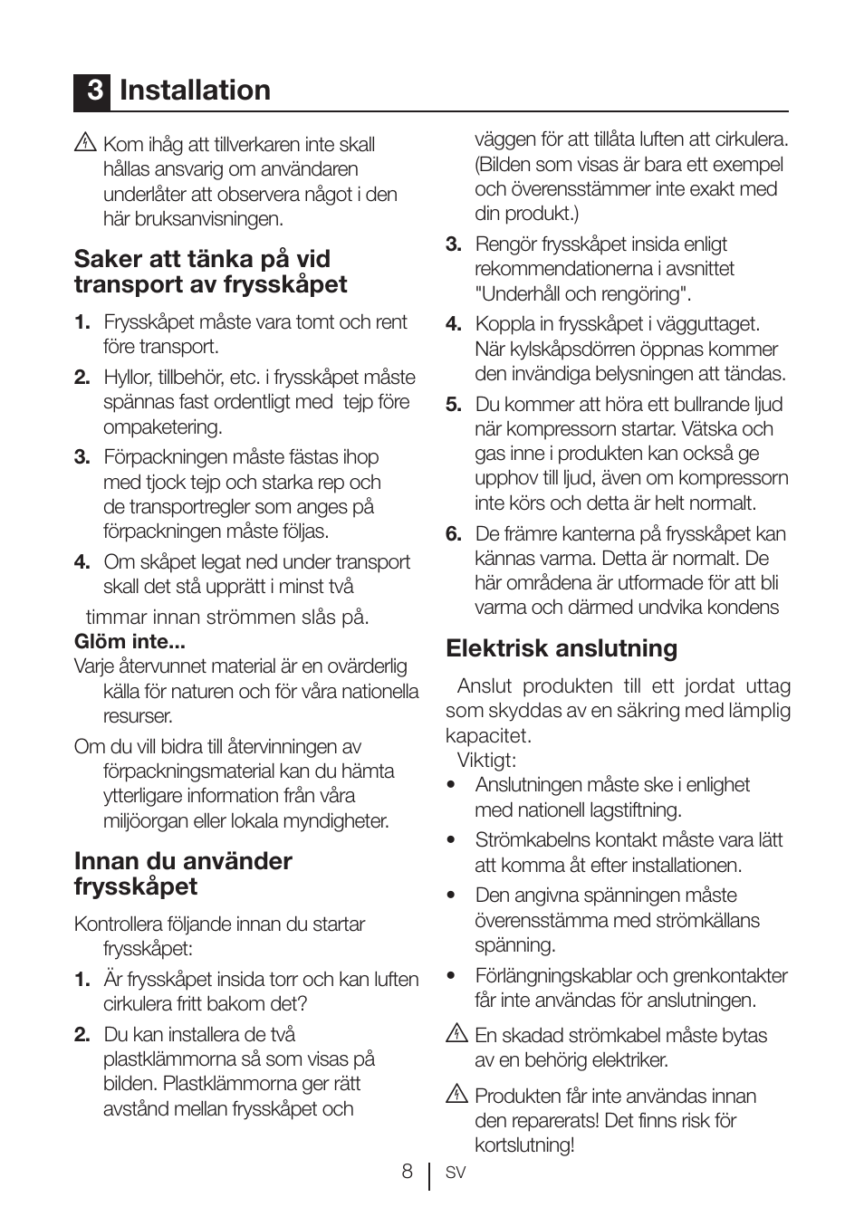 3installation, Saker att tänka på vid transport av frysskåpet, Innan du använder frysskåpet | Elektrisk anslutning | GRAM KSU 3136-50/1 User Manual | Page 46 / 113