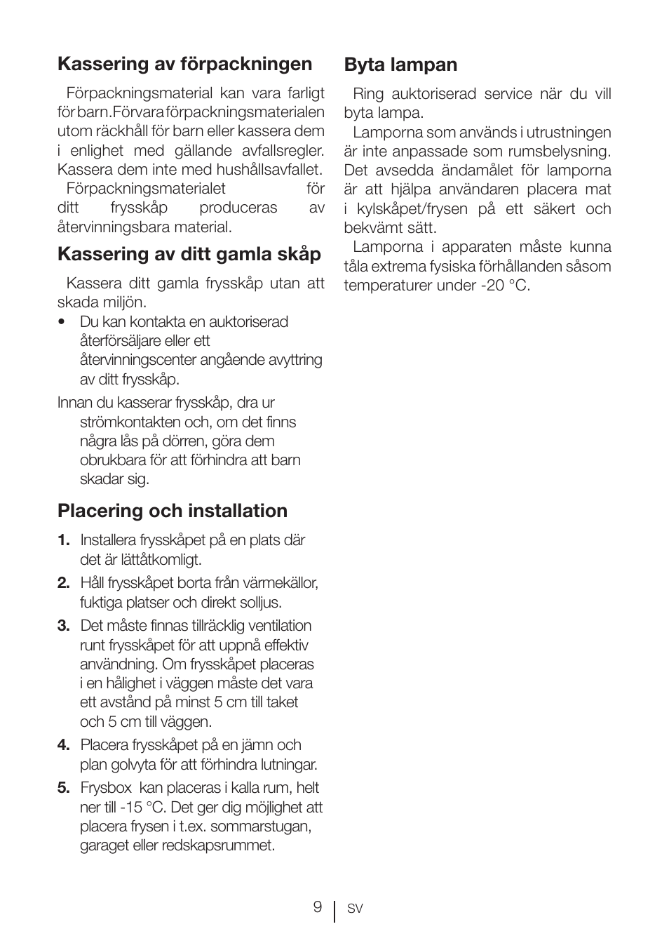 Kassering av förpackningen, Kassering av ditt gamla skåp, Placering och installation | Byta lampan | GRAM KSU 3136-50/1 User Manual | Page 47 / 113