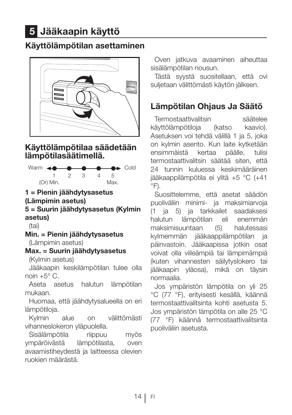 5jääkaapin käyttö, Käyttölämpötilaa säädetään lämpötilasäätimellä, Lämpötilan ohjaus ja säätö | Käyttölämpötilan asettaminen | GRAM KSU 3136-50/1 User Manual | Page 69 / 113