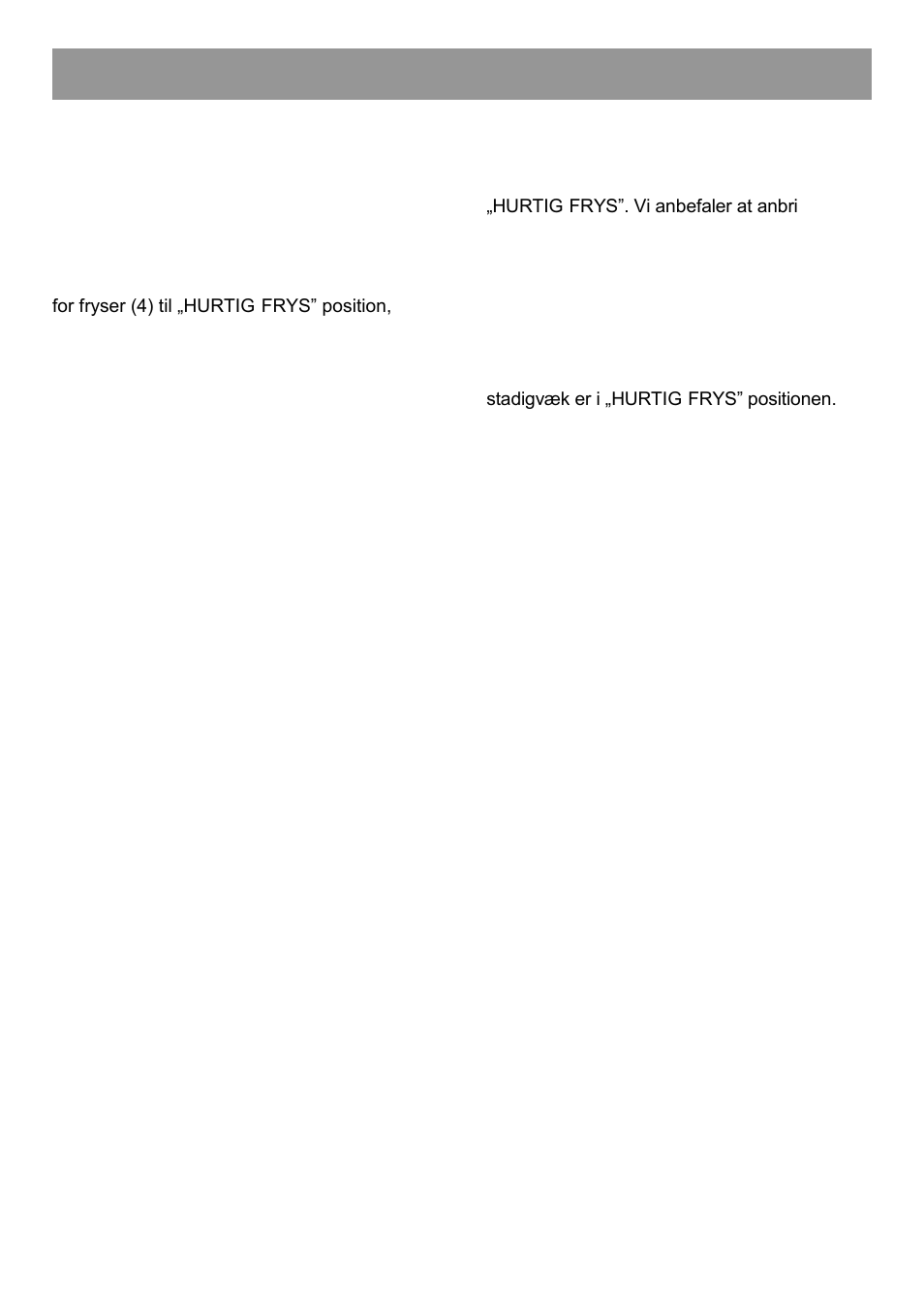 Betjeningsvejledning, Fryserens betjeningspanel, Hurtig-frys funktion | Opbevaring af frostvarer, Frysning af friske madvarer | GRAM FS 3125-90/1 User Manual | Page 18 / 52