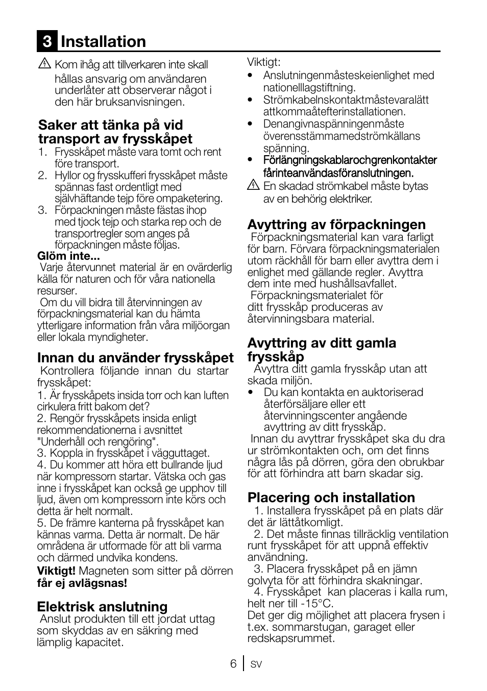 3installation, Saker att tänka på vid transport av frysskåpet, Innan du använder frysskåpet | Elektrisk anslutning, Avyttring av förpackningen, Avyttring av ditt gamla frysskåp, Placering och installation | GRAM FSI 3225-94 N/1 User Manual | Page 30 / 64