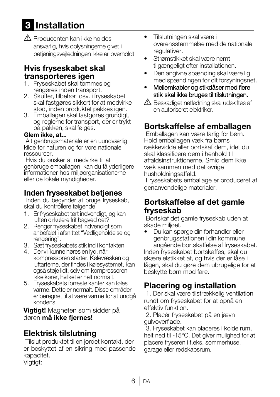 3installation, Hvis fryseskabet skal transporteres igen, Inden fryseskabet betjenes | Elektrisk tilslutning, Bortskaffelse af emballagen, Bortskaffelse af det gamle fryseskab, Placering og installation | GRAM FSI 3225-94 N/1 User Manual | Page 7 / 64