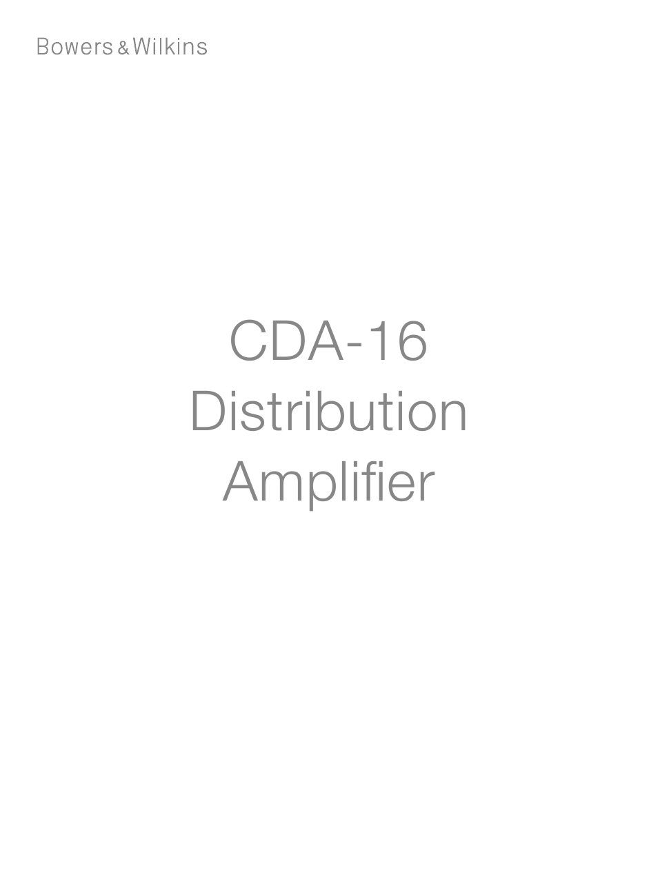 Bowers & Wilkins CDA-16 16-Channel 8 Zone Distribution Amplifier User Manual | 73 pages